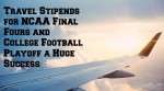 Travel Stipends for NCAA Final Fours and College Football Playoff a Huge Success