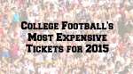 College Football’s Most Expensive Tickets for 2015