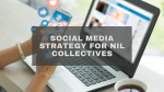 Social Media Strategy for NIL Collectives